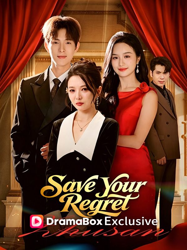 Watch Save Your Regret (DramaBox) Full Episodes Free HD