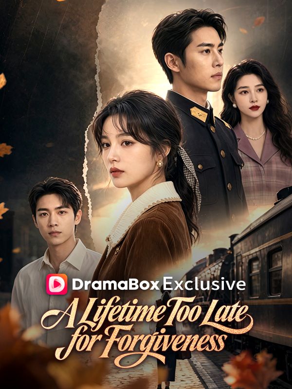 Watch A Lifetime Too Late for Forgiveness (DramaBox) Full Episodes Free HD