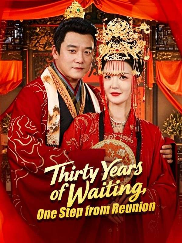 Watch Thirty Years of Waiting, One Step from Reunion (DramaBox) Full Episodes Free HD