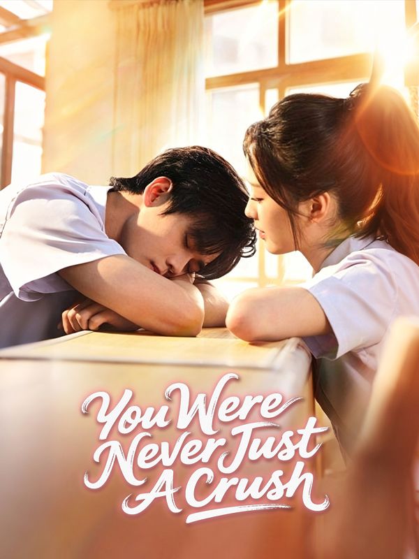 Watch You Were Never Just a Crush (DramaBox) Full Episodes Free HD