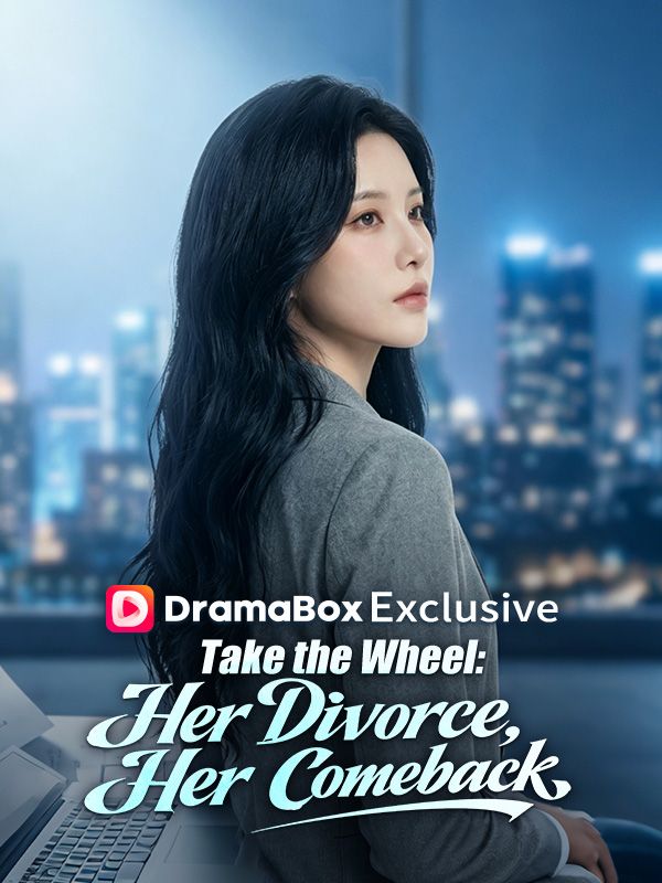 Watch Take the Wheel: Her Divorce, Her Comeback（DUBBED） (DramaBox) Full Episodes Free HD