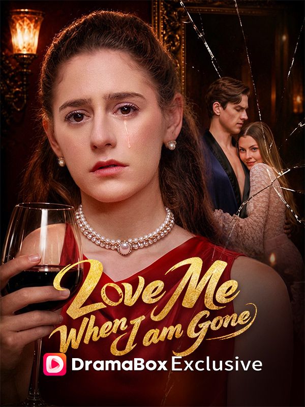 Watch Love Me When I Am Gone (DramaBox) Full Episodes Free HD