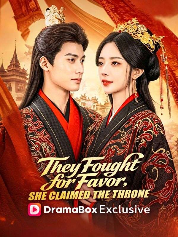 Watch They Fought for Favor, She Claimed the Throne (DramaBox) Full Episodes Free HD