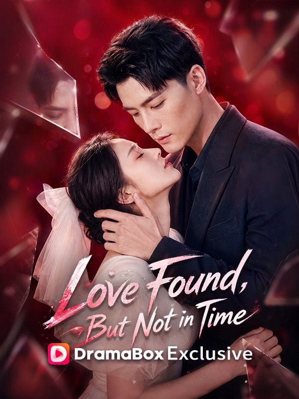 Watch Love Found, But Not in Time（DUBBED） (DramaBox) Full Episodes