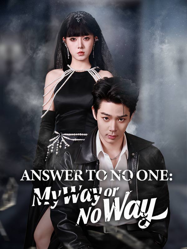Watch Answer to No One: My Way or No Way（DUBBED） (DramaBox) Full Episodes Free HD
