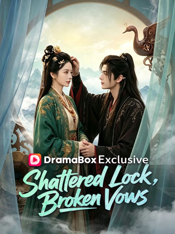 Watch Shattered Lock, Broken Vows（DUBBED） (DramaBox) Full Episodes Free HD