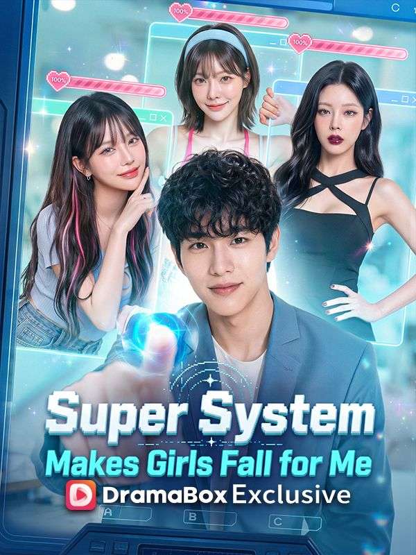 Watch Super System Makes Girls Fall for Me (DramaBox) Full Episodes Free HD