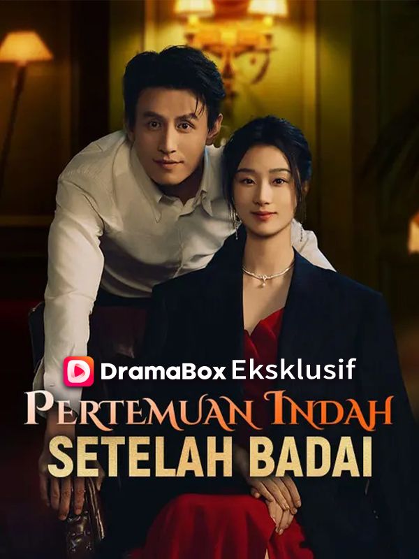 Watch Pertemuan Indah Setelah Badai (Sulih Suara) (DramaBox) Full Episodes Free HD