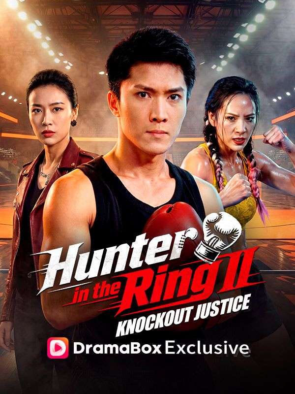 Watch Hunter in the Ring II: Knockout Justice（DUBBED） (DramaBox) Full Episodes Free HD