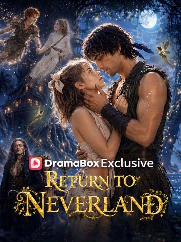 Watch Return to Neverland (DramaBox) Full Episodes