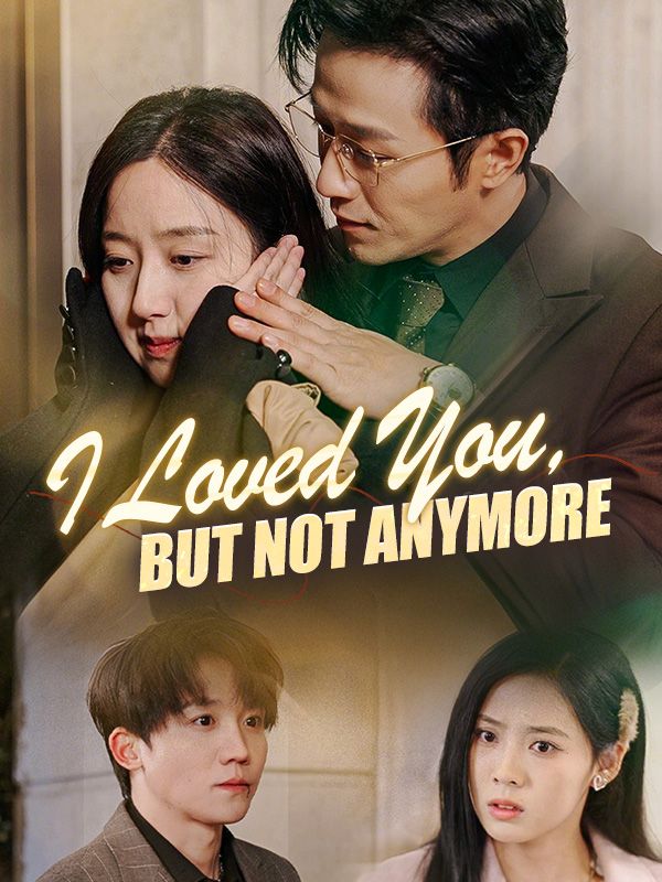 Watch I Loved You, But Not Anymore（DUBBED） (DramaBox) Full Episodes Free HD