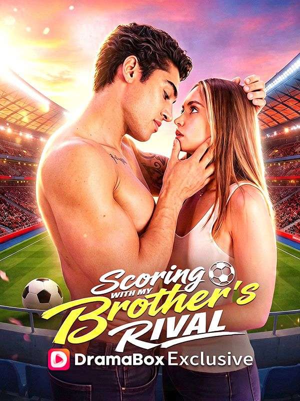 Watch Scoring With My Brother's Rival (DramaBox) Full Episodes