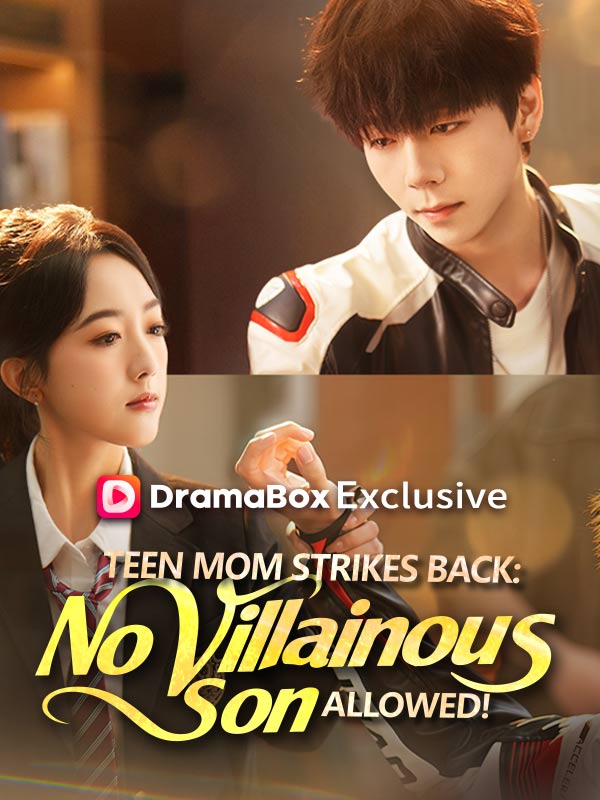 Watch Teen Mom Strikes Back: No Villainous Son Allowed!（DUBBED） (DramaBox) Full Episodes Free HD