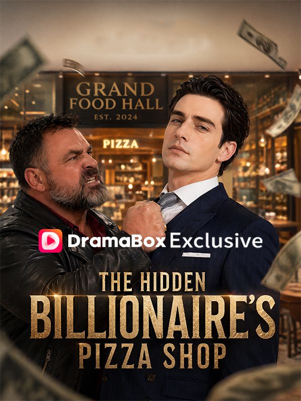 Watch The Hidden Billionaire’s Pizza Shop (DramaBox) Full Episodes Free HD