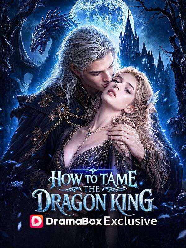 Watch How to Tame the Dragon King (DramaBox) Full Episodes Free HD