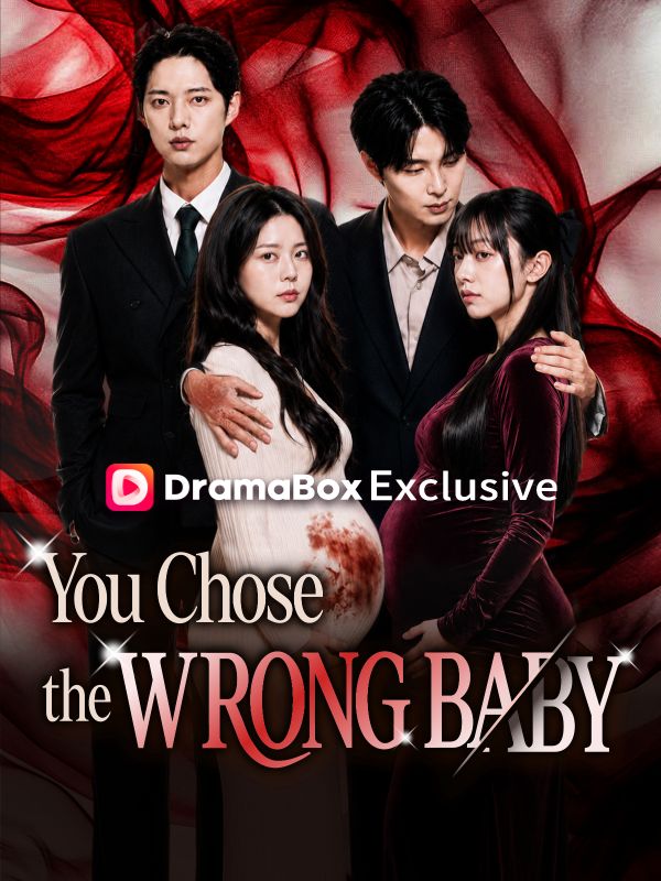 Watch You Chose The Wrong Baby (DramaBox) Full Episodes Free HD