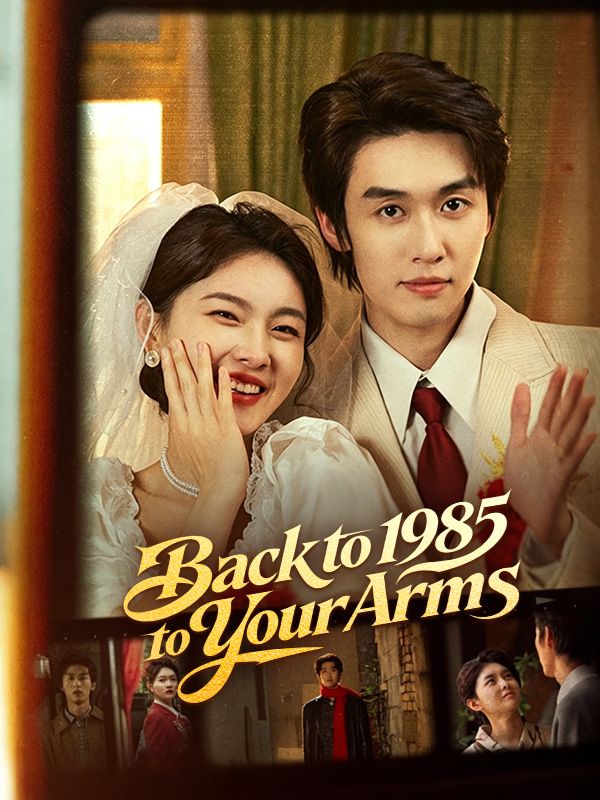 Watch Back to 1985, Back to Your Arms (DramaBox) Full Episodes Free HD