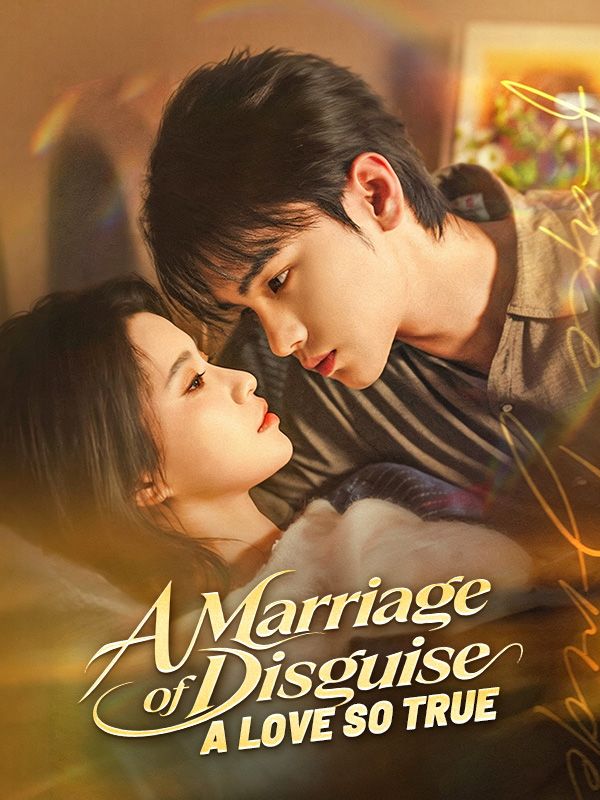 Watch A Marriage of Disguise, A Love So True (DramaBox) Full Episodes Free HD