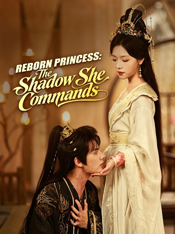 Watch Reborn Princess: The Shadow She Commands (DramaBox) Full Episodes Free HD
