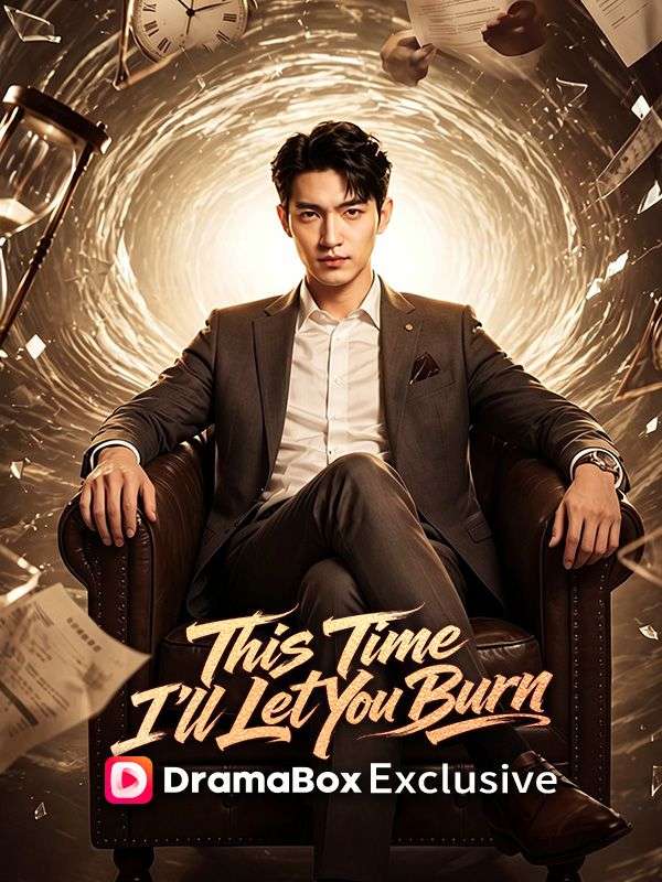 Watch Born Again - This Time I Let You Burn（DUBBED） (DramaBox) Full Episodes Free HD