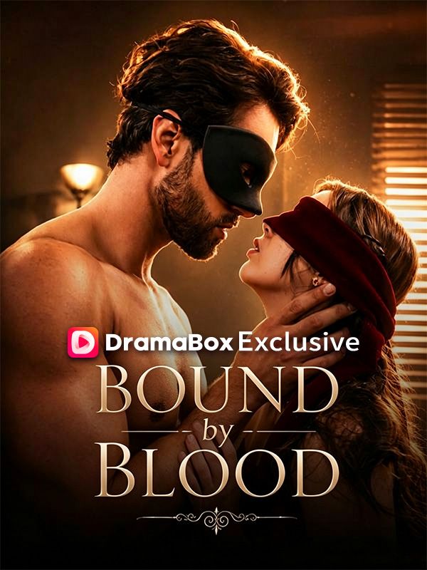 Watch Bound by Blood (DramaBox) Full Episodes