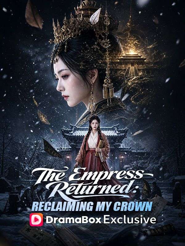 Watch The Empress Returned: Reclaiming My Crown (DramaBox) Full Episodes Free HD