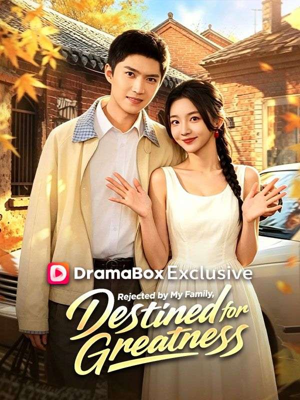 Watch Rejected by My Family, Destined for Greatness (DramaBox) Full Episodes Free HD