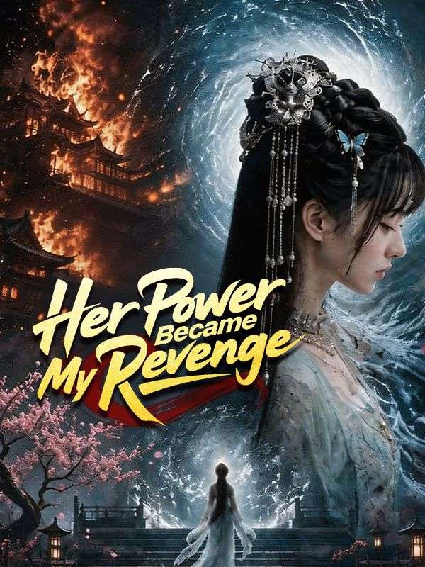 Watch Her Power Became My Revenge (DramaBox) Full Episodes Free HD