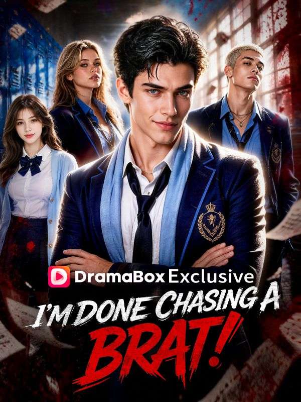 Watch I'm Done Chasing A Brat! (DramaBox) Full Episodes Free HD
