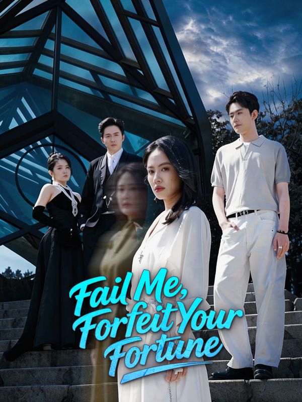 Watch Fail Me, Forfeit Your Fortune (DramaBox) Full Episodes Free HD