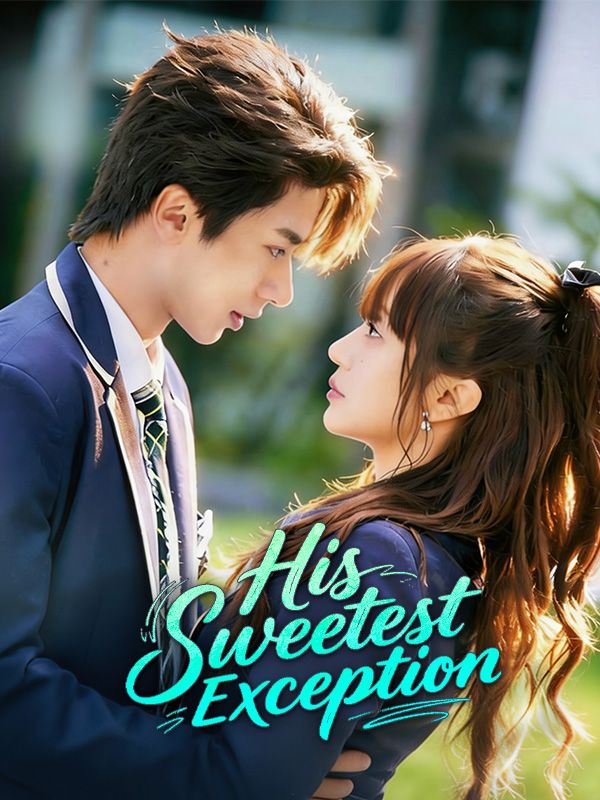 Watch His Sweetest Exception (DramaBox) Full Episodes