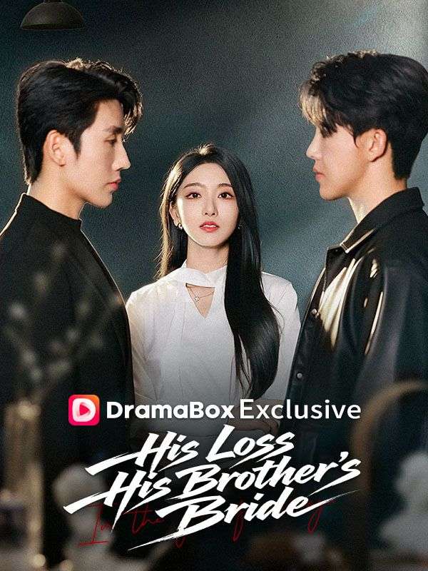 Watch His Loss, His Brother's Bride (DramaBox) Full Episodes Free HD