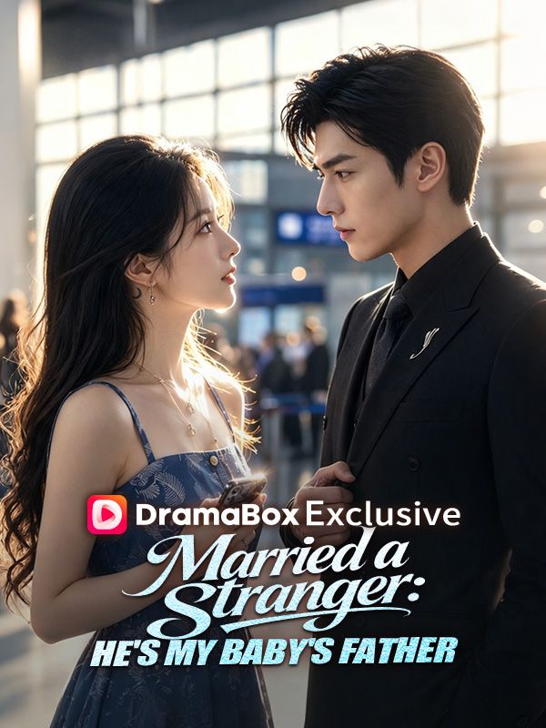 Watch Married a Stranger: He's My Baby's Father (DramaBox) Full Episodes Free HD