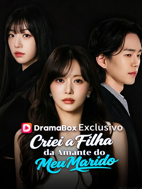 Watch Criei a Filha da Amante do Meu Marido (Dublado) (DramaBox) Full Episodes Free HD