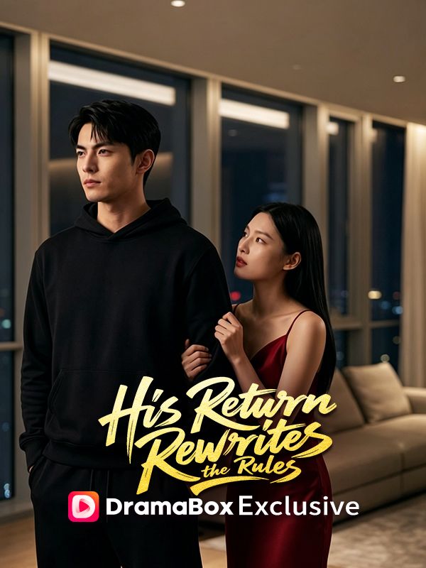 Watch His Return Rewrites the Rules（DUBBED） (DramaBox) Full Episodes