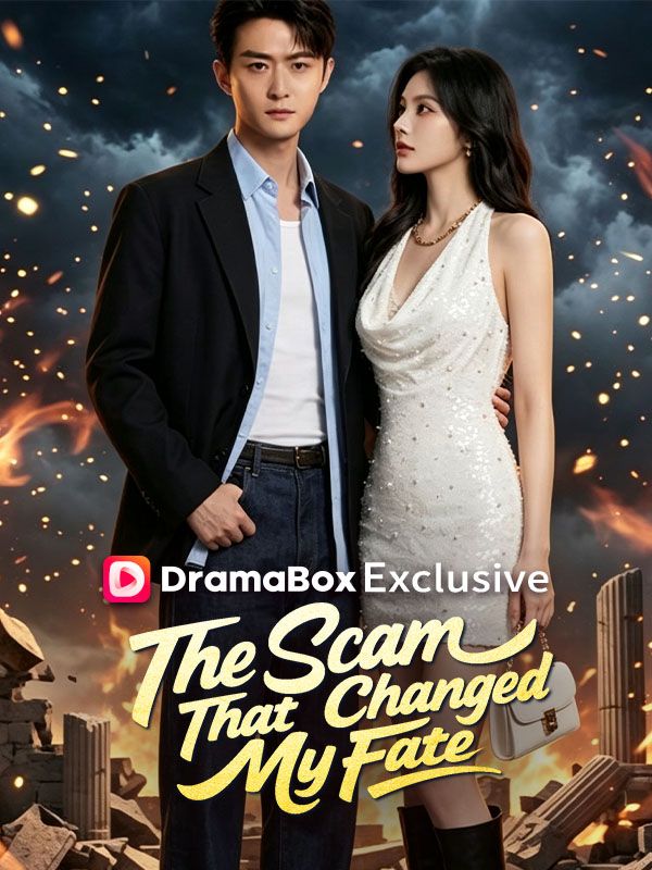 Watch The Scam That Changed My Fate (DramaBox) Full Episodes Free HD