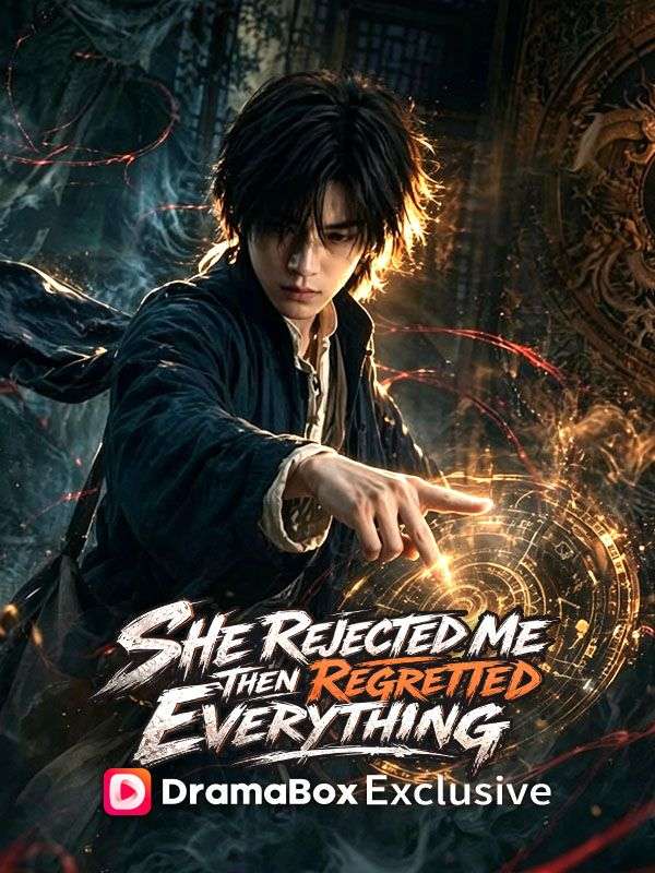 Watch She Rejected Me, Then Regretted Everything (DramaBox) Full Episodes Free HD