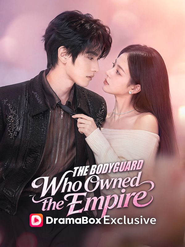 Watch The Bodyguard Who Owned the Empire (DramaBox) Full Episodes Free HD