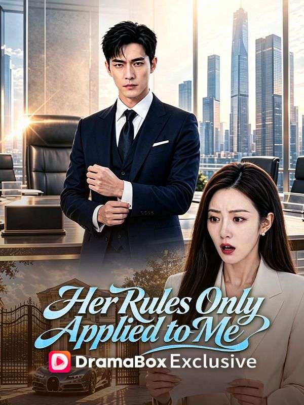 Watch Her Rules Only Applied to Me (DramaBox) Full Episodes Free HD