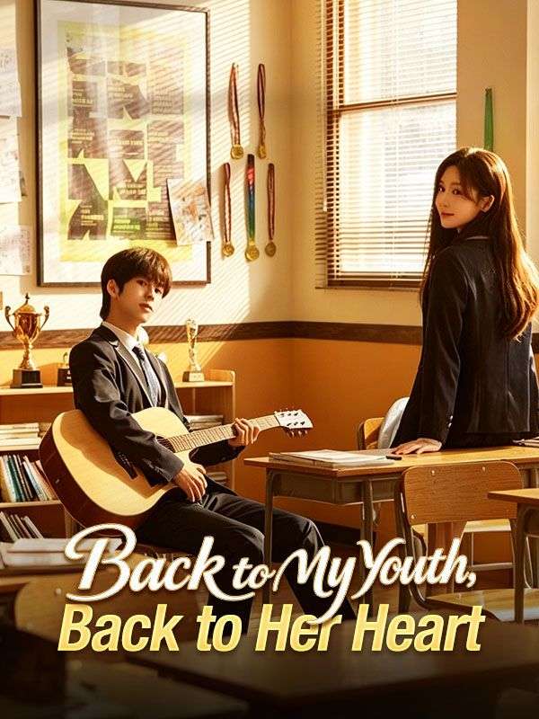 Watch Back to My Youth, Back to Her Heart (DramaBox) Full Episodes Free HD