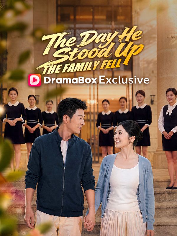 Watch The Day He Stood Up, The Family Fell (DramaBox) Full Episodes Free HD
