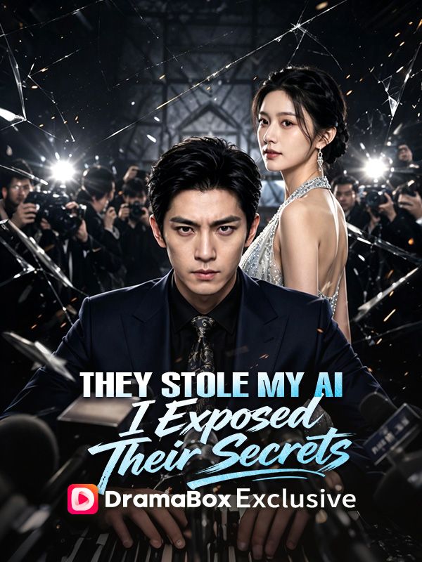 Watch They Stole My AI, I Exposed Their Betrayal (DramaBox) Full Episodes Free HD