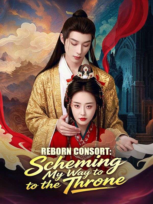 Watch Reborn Consort: Scheming My Way to the Throne (DramaBox) Full Episodes Free HD