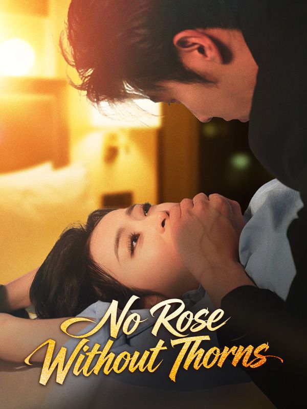 Watch No Rose Without Thorns (DramaBox) Full Episodes