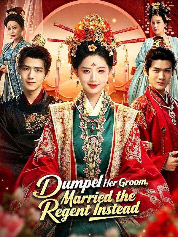 Watch Dumped Her Groom, Married the Regent Instead (DramaBox) Full Episodes