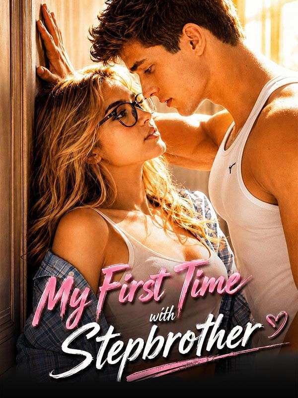 Watch My First Time with Stepbrother (DramaBox) Full Episodes