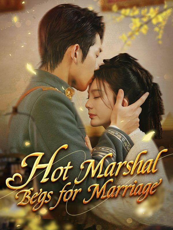 Watch Hot Marshal Begs for Marriage（DUBBED） (DramaBox) Full Episodes Free HD