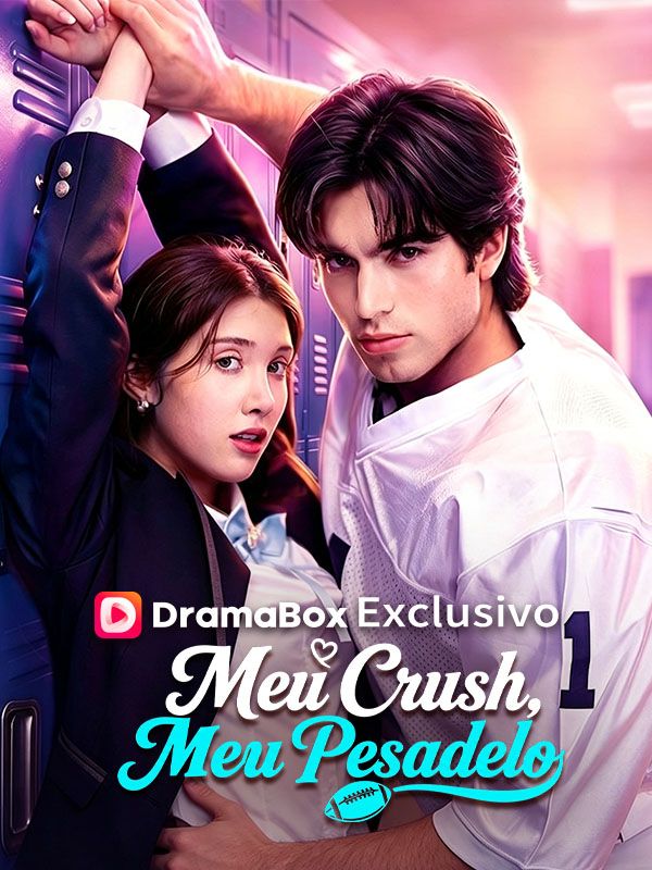 Watch Meu Crush, Meu Pesadelo (DramaBox) Full Episodes Free HD