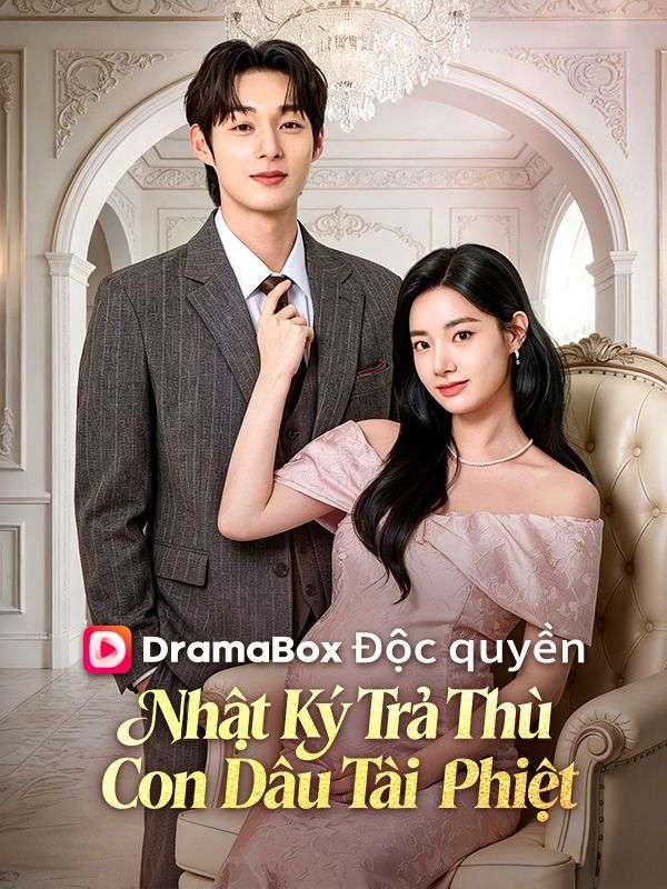 Watch (Lồng tiếng)Nhật Ký Trả Thù Của Con Dâu Tài Phiệt (DramaBox) Full Episodes Free HD