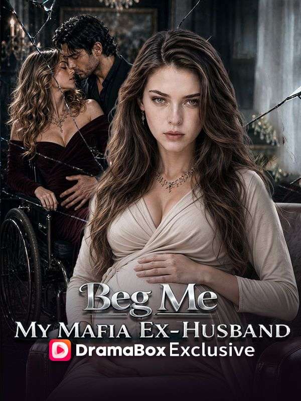 Watch Beg Me, My Mafia Ex-Husband (DramaBox) Full Episodes Free HD